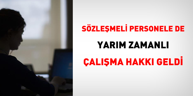 SÃ¶zleÅmeli personele de yarÄ±m zamanlÄ± Ã§alÄ±Åma hakkÄ± geldi