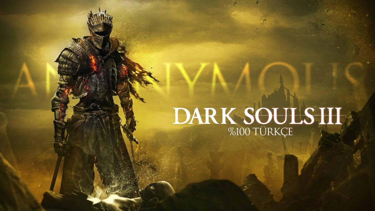 Dark Souls III 0 Türkçe Yama - Anonymous Çeviri