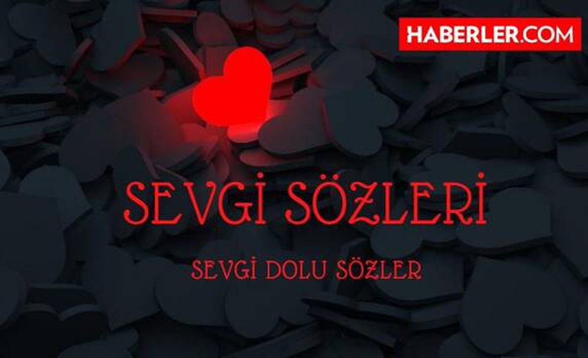 Sevgi Sözleri | Sevgi dolu sözler! Aşk sözleri, Sevgi ile ilgili sözler
